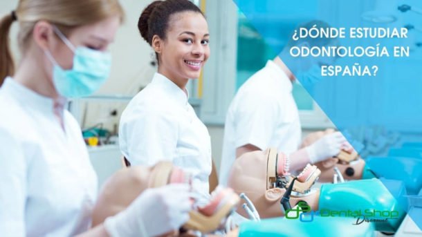 ¿Dónde Estudiar Odontología En España? | Dental Shop Discount